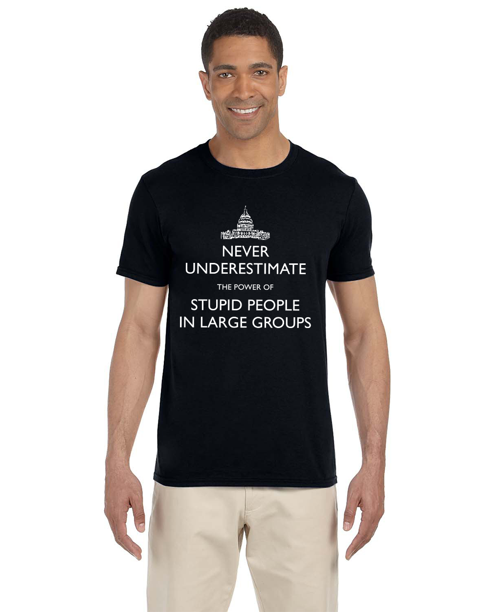 Never Underestimate the Power of Stupid People in Large Groups T-Shirt